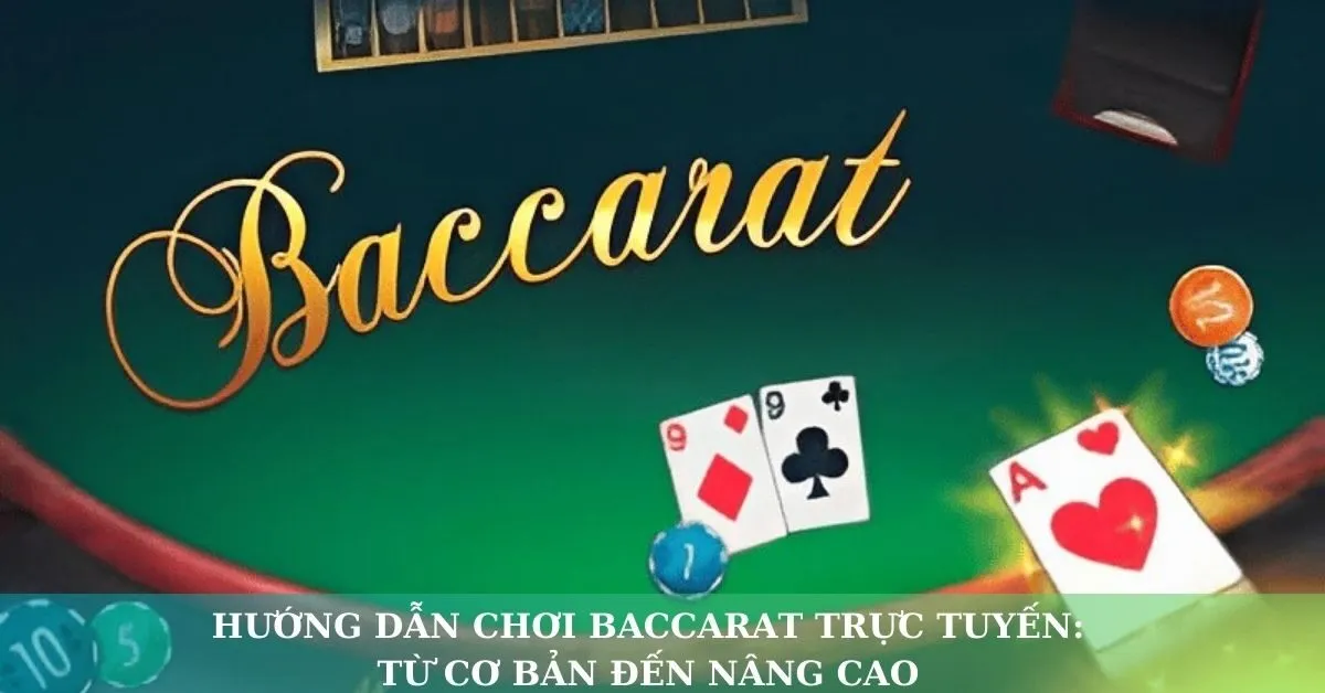 Hướng dẫn chơi Baccarat trực tuyến